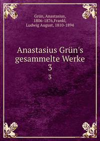 Anastasius Gr?n's gesammelte Werke
