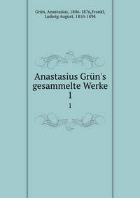 Anastasius Gr?n's gesammelte Werke