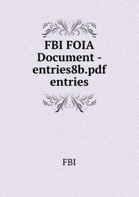 FBI FOIA Document - entries8b.pdf entries