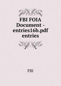 FBI FOIA Document - entries16b.pdf entries
