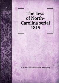 The laws of North-Carolina serial. 1819