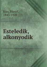 Esteledik, alkonyodik