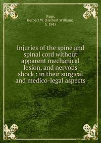 Injuries of the spine and spinal cord without apparent mechanical lesion, and nervous shock : in their surgical and medico-legal aspects