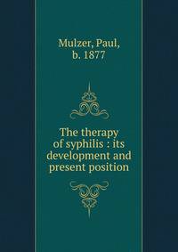 The therapy of syphilis : its development and present position