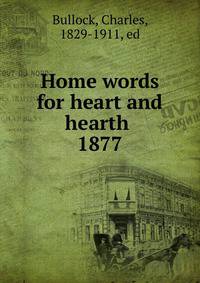 Home words for heart and hearth . 1877