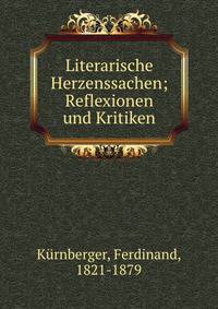 Literarische Herzenssachen; Reflexionen und Kritiken