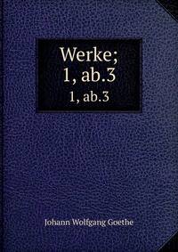 Werke;. 1, ab.3
