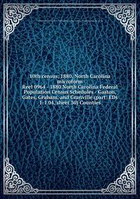 10th census, 1880, North Carolina microform. Reel 0964 - 1880 North Carolina Federal Population Census Schedules - Gaston, Gates, Graham, and Granville (part: EDs 1-1 04, sheet 30) Counties