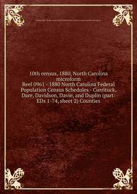 10th census, 1880, North Carolina microform. Reel 0961 - 1880 North Carolina Federal Population Census Schedules - Currituck, Dare, Davidson, Davie, and Duplin (part: EDs 1-74, sheet 2) Counties