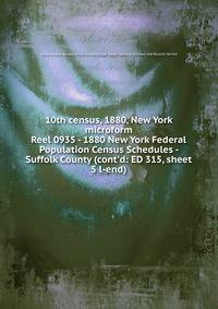 10th census, 1880, New York microform. Reel 0935 - 1880 New York Federal Population Census Schedules - Suffolk County (cont`d: ED 315, sheet 5 l-end)