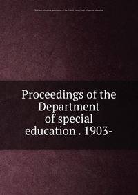 Proceedings of the Department of special education . 1903-