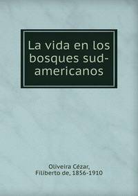 La vida en los bosques sud-americanos