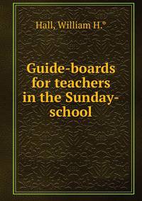 Guide-boards for teachers in the Sunday-school
