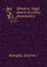 Mosaico: Saggi diversi di critica drammatica