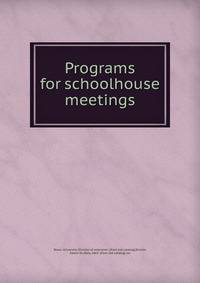 Programs for schoolhouse meetings
