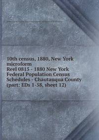 10th census, 1880, New York microform. Reel 0815 - 1880 New York Federal Population Census Schedules - Chautauqua County (part: EDs 1-58, sheet 12)