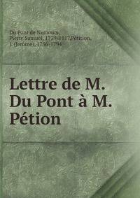 Lettre de M. Du Pont a M. Petion