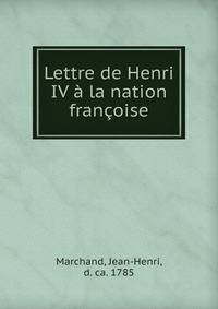 Lettre de Henri IV a la nation francoise
