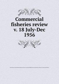 Commercial fisheries review. v. 18 July-Dec 1956