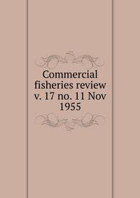 Commercial fisheries review. v. 17 no. 11 Nov 1955