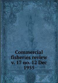 Commercial fisheries review. v. 17 no. 12 Dec 1955