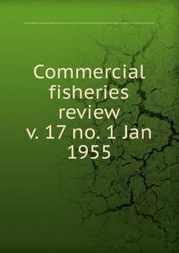 Commercial fisheries review. v. 17 no. 1 Jan 1955