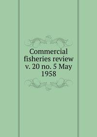 Commercial fisheries review. v. 20 no. 5 May 1958