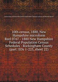 10th census, 1880, New Hampshire microform. Reel 0767 - 1880 New Hampshire Federal Population Census Schedules - Rockingham County (part: EDs 1-223, sheet 22)