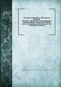 10th census of population, 1880, Missouri microform. Reel 0688 - 1880 Missouri Federal Population Census Schedules - Greene (cont`d: ED 40, sheet l-end), Grundy, and Harrison (part: EDs 1-293, sheet 4) Counties
