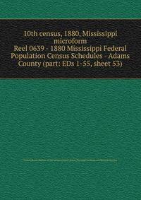 10th census, 1880, Mississippi microform. Reel 0639 - 1880 Mississippi Federal Population Census Schedules - Adams County (part: EDs 1-55, sheet 53)