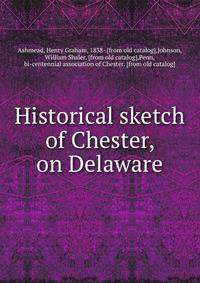 Historical sketch of Chester, on Delaware