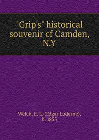"Grip's" historical souvenir of Camden, N.Y