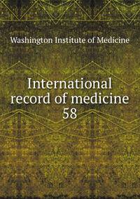 International record of medicine. 58