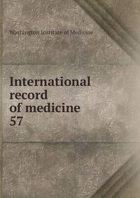 International record of medicine. 57