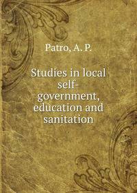 Studies in local self-government, education and sanitation