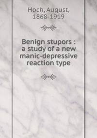 Benign stupors : a study of a new manic-depressive reaction type