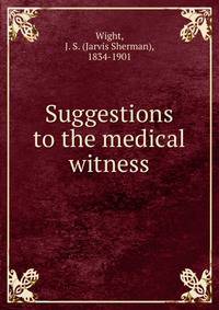 Suggestions to the medical witness