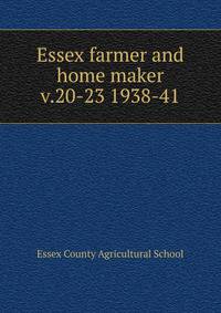 Essex farmer and home maker. v.20-23 1938-41