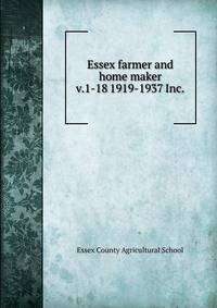 Essex farmer and home maker. v.1-18 1919-1937 Inc.