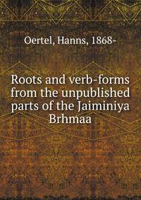 Roots and verb-forms from the unpublished parts of the Jaiminiya Brhmaa