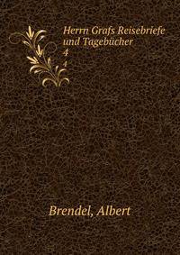 Herrn Grafs Reisebriefe und Tagebcher. 4