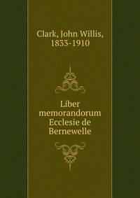 Liber memorandorum Ecclesie de Bernewelle
