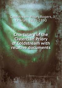 Chartulary of the Cistercian Priory of Coldstream with relative documents