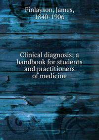 Clinical diagnosis; a handbook for students and practitioners of medicine