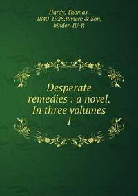 Desperate remedies : a novel. In three volumes. 1