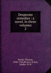 Desperate remedies : a novel. In three volumes. 2