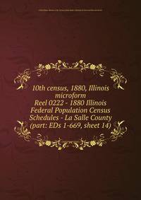 10th census, 1880, Illinois microform. Reel 0222 - 1880 Illinois Federal Population Census Schedules - La Salle County (part: EDs 1-669, sheet 14)