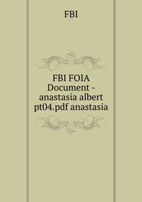 FBI FOIA Document - anastasia albert pt04.pdf anastasia