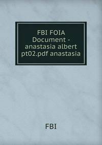 FBI FOIA Document - anastasia albert pt02.pdf anastasia