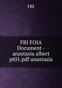 FBI FOIA Document - anastasia albert pt01.pdf anastasia